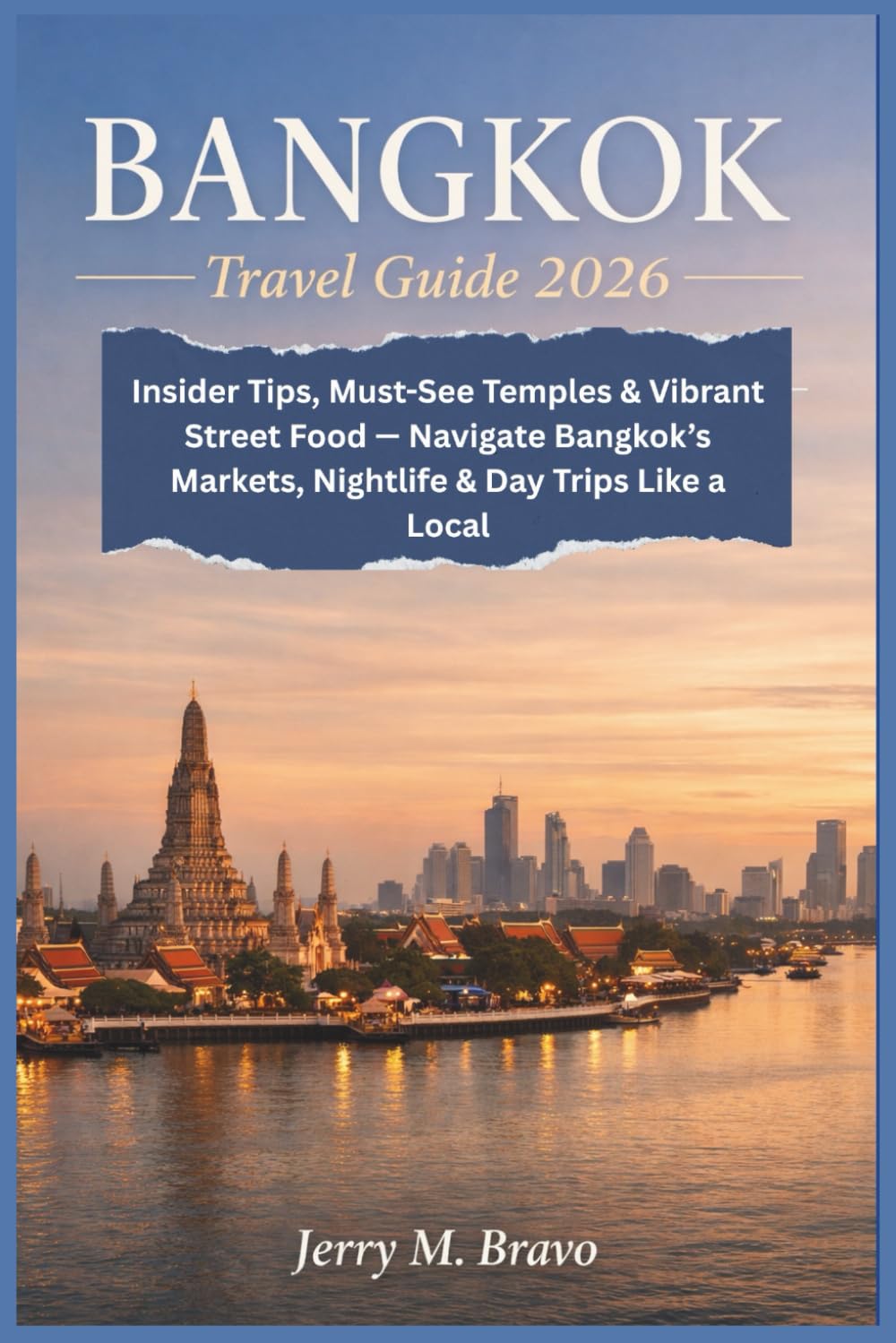 BANGKOK Travel Guide 2026: Insider Tips, Must-See Temples & Vibrant Street Food — Navigate Bangkok’s Markets, Nightlife & Day Trips Like a Local