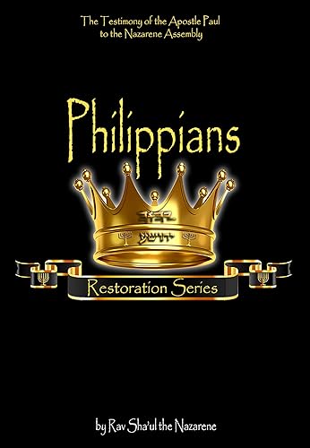Philippians The Testimony of Rav Sha'ul to the Nazarene Assembly (The Original Revelation Series Book 22)