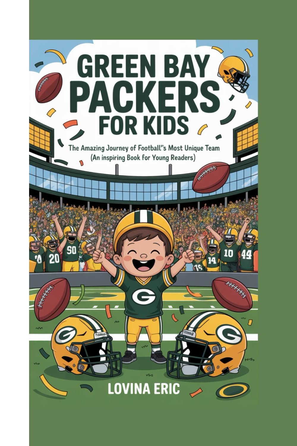 Green Bay Packers for kids: The Amazing Journey of Football’s Most Unique Team ( An Inspiring Book For Young Readers)