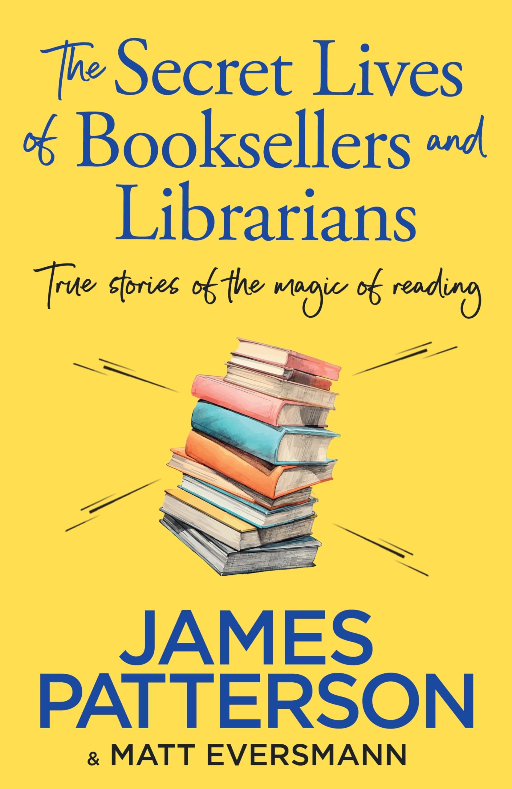 The Secret Lives of Booksellers  Librarians by James Patterson HARDBACK