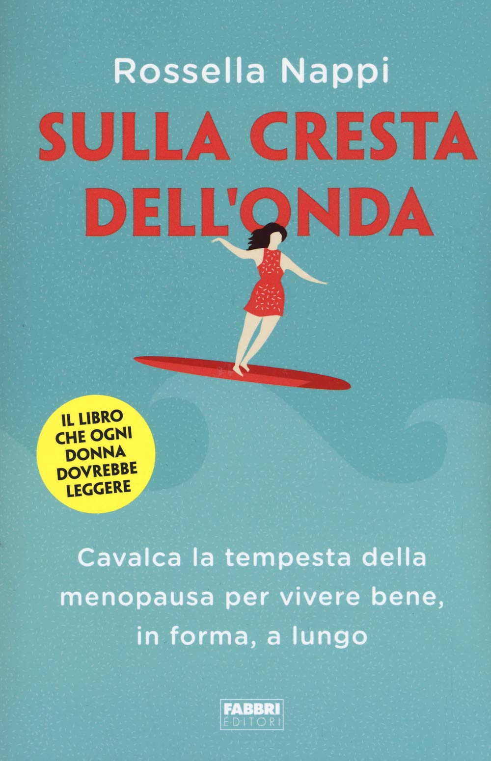 Sulla Cresta Dell'onda. Cavalca La Tempesta Della Menopausa Per Vivere Bene, In Forma, A Lungo - 4