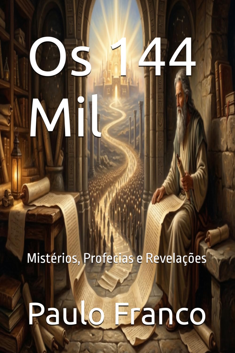 Os 144 Mil: Mistérios, Profecias e Revelações (Poesias & Autoajuda)