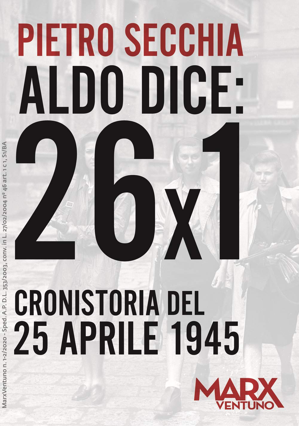 Aldo Dice: 26X1. Cronistoria Del 25 Aprile 1945 - 4