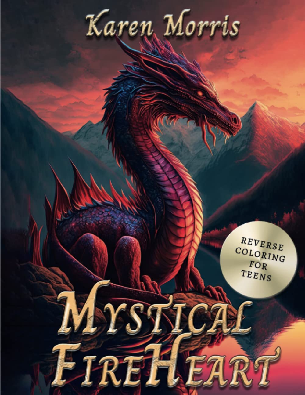 Mystical Fireheart: A Reverse Coloring Book For Teens - We Make The Co