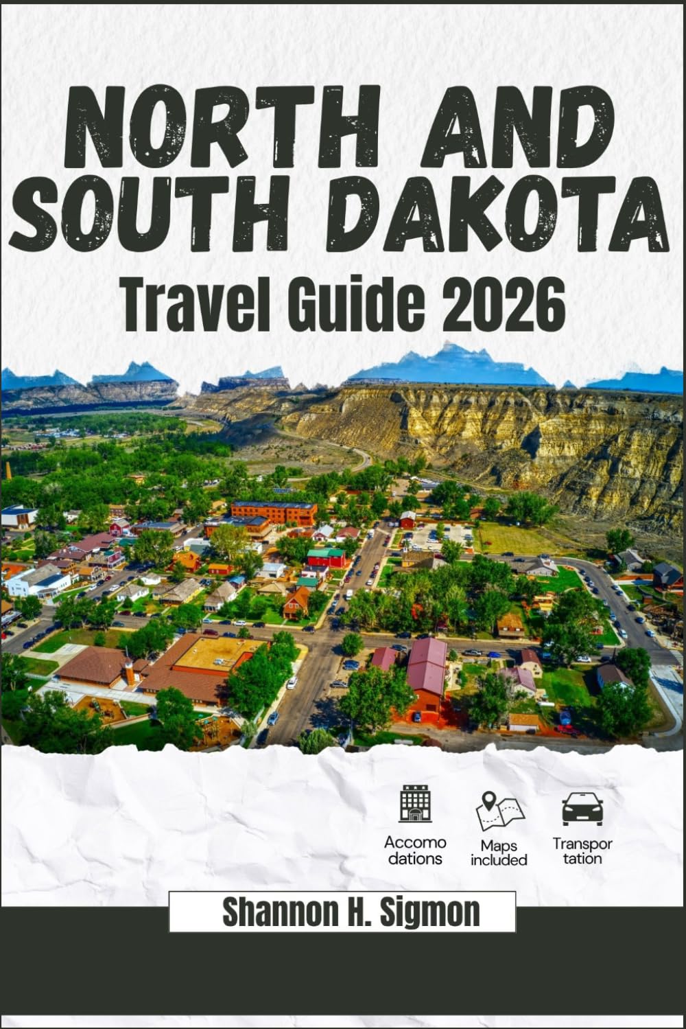 NORTH AND SOUTH DAKOTA TRAVEL GUIDE 2026-2027: Top Attractions,Places to visit, Accomodations, Things to do, Culture and history, Itinerary ideas, Highlights.