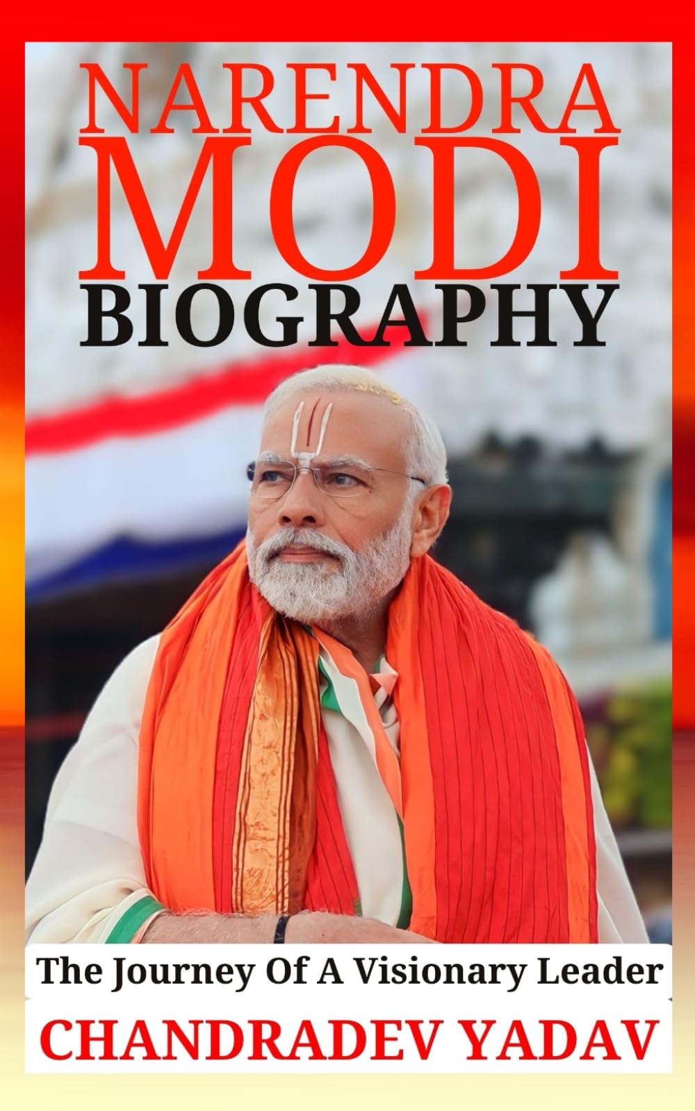 Narendra Modi Biography: The Journey of a Visionary Leader