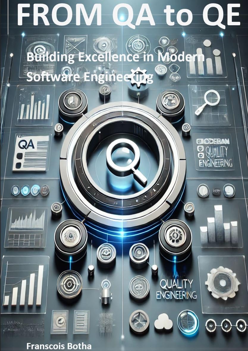 From QA to QE: Building Excellence in Modern Software Engineering (The Quality Engineering Transformation Series Book 1)