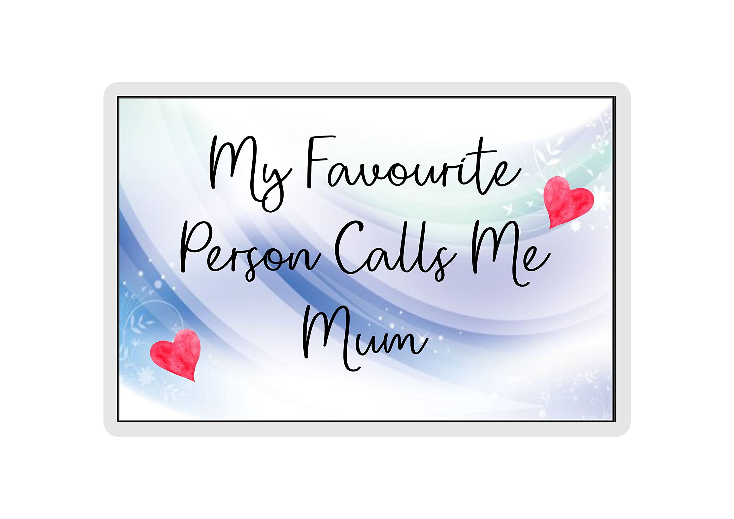 Decalarama Funny Mum Fridge Magnet - My Favourite Person Calls Me Mum - Quirky Gift, Cheeky, Birthday Gift - Novelty Gift Present