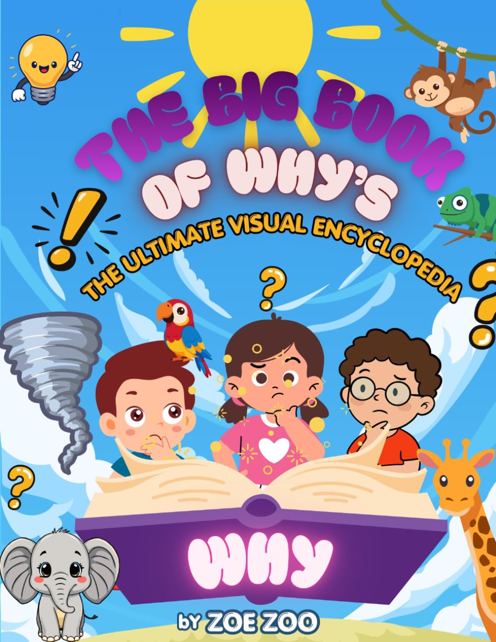 THE BIG BOOK OF WHYS THE ULTIMATE VISUAL ENCYCLOPEDIA: Curious Kids MIND BLOWING FACTS