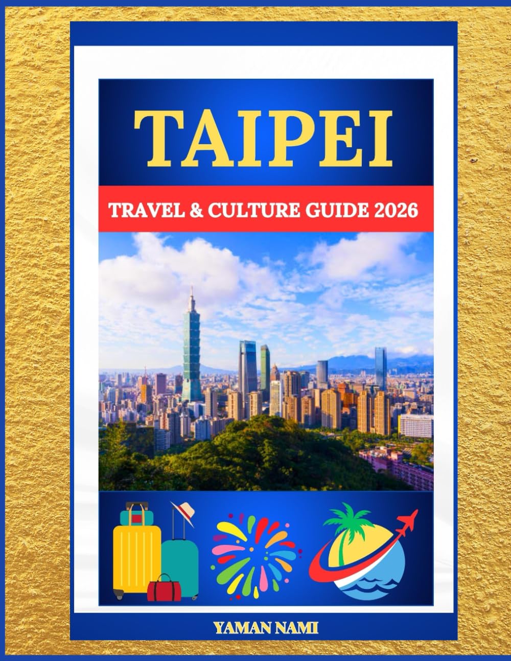 TAIPEI TRAVEL & CULTURE GUIDE 2026: Night Markets, Temples & Mountain Escapes