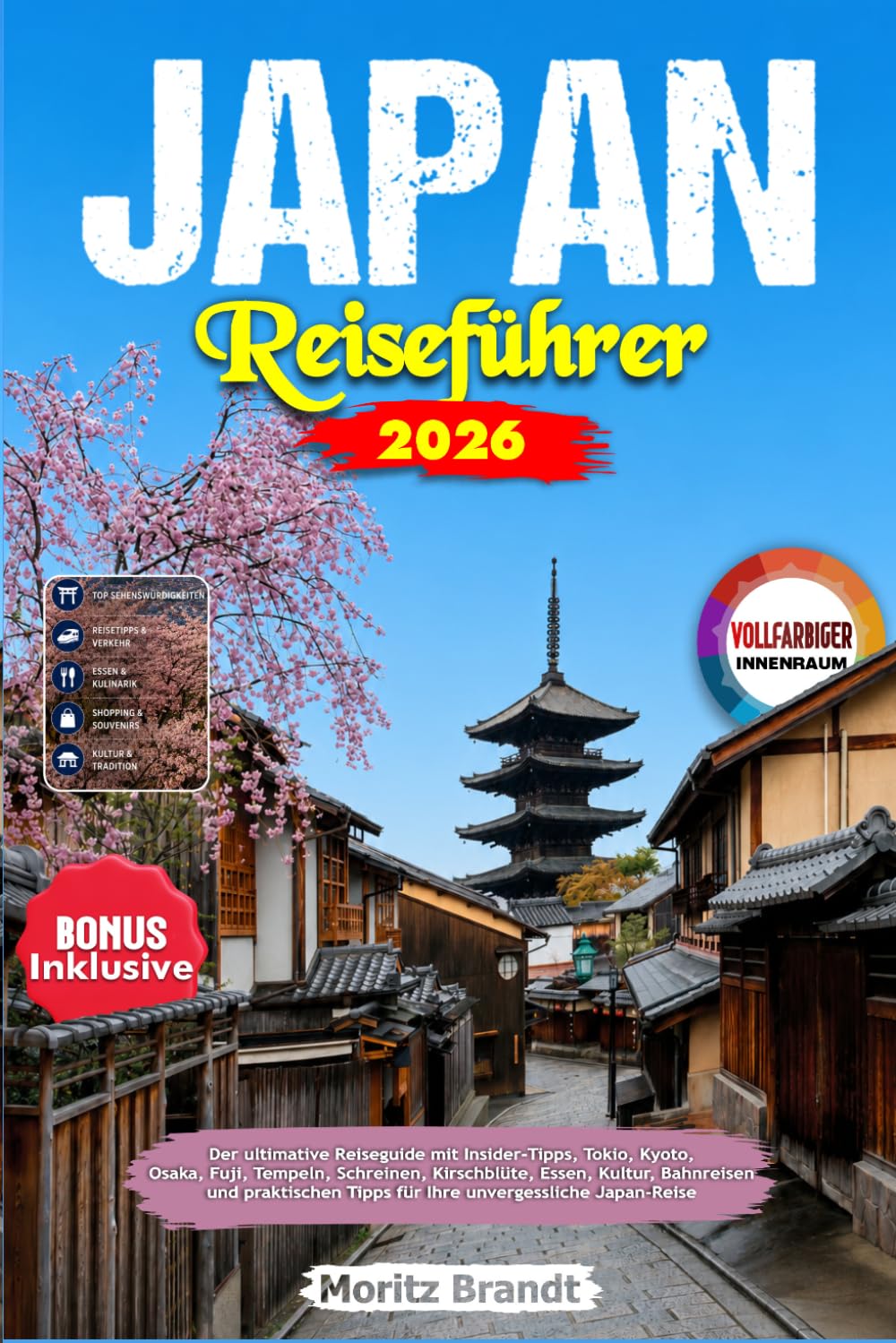 Japan Reiseführer 2026: Der ultimative Reiseguide mit Insider-Tipps, Tokio, Kyoto, Osaka, Fuji, Tempeln, Schreinen, Kirschblüte, Essen, Kultur, ... Tipps für Ihre unvergessliche Japan-Reise
