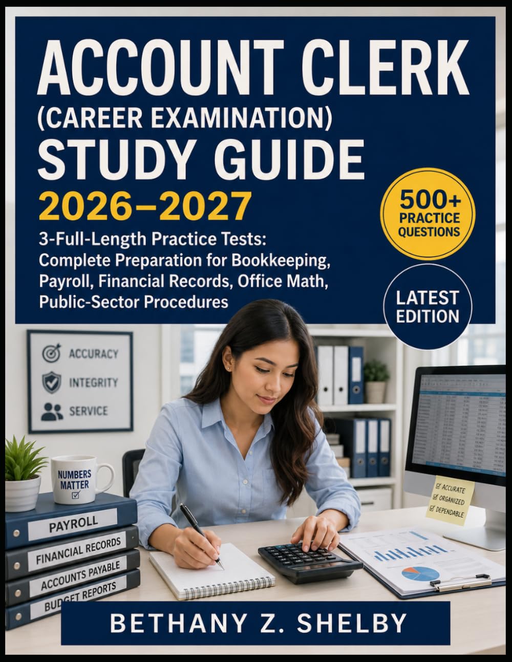 Account Clerk (Career Examination) STUDY GUIDE 2026–2027: 3-Full-Length Practice Tests: Complete Preparation for Bookkeeping, Payroll, Financial Records, Office Math, Public-Sector Procedures