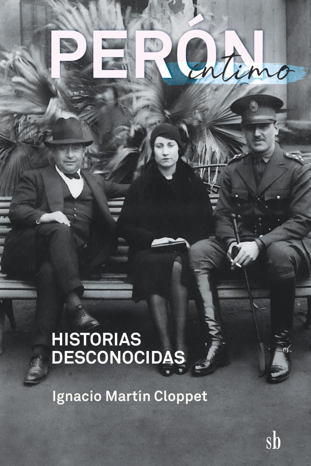 Perón íntimo: Historias desconocidas