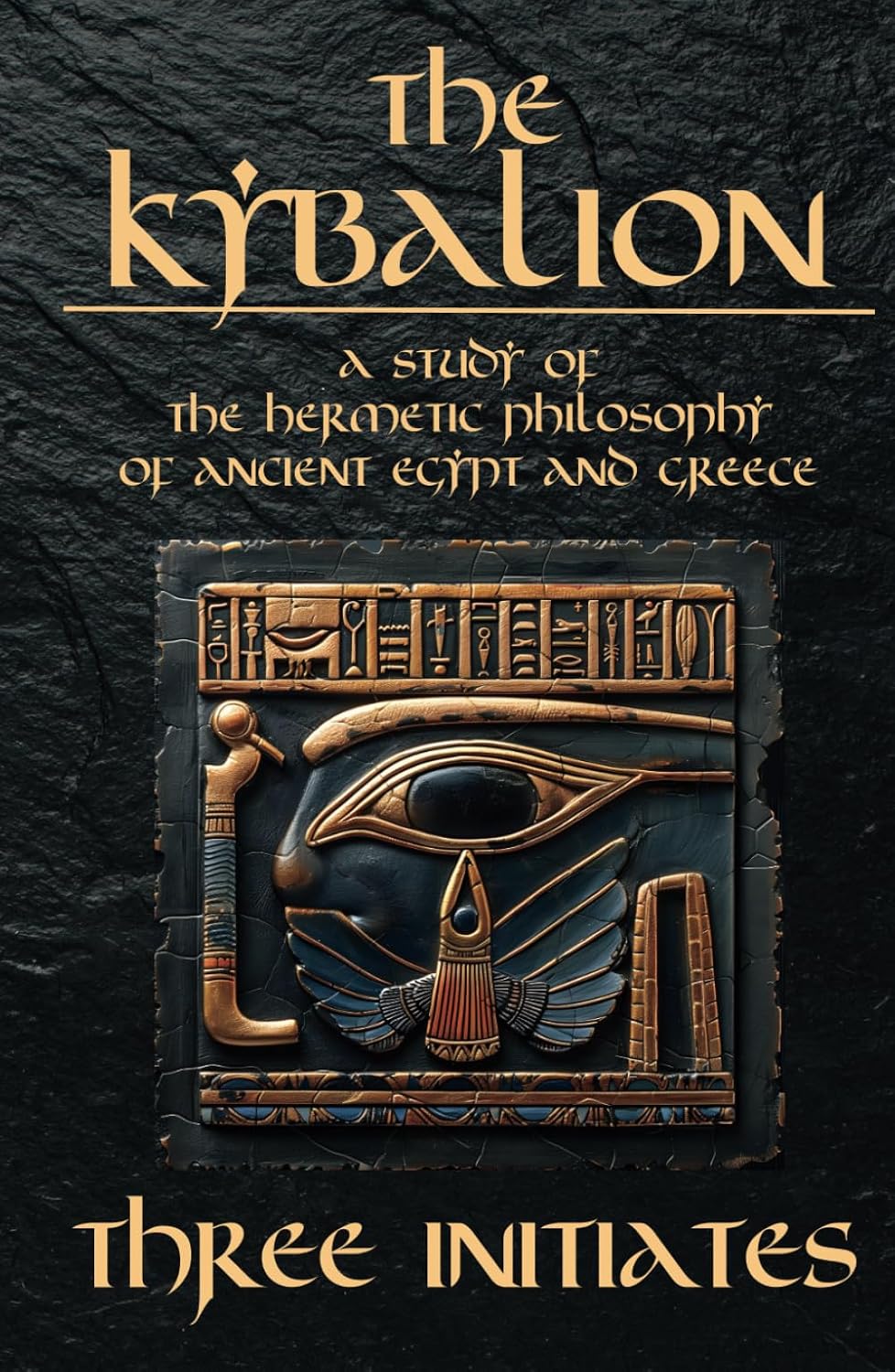 The Kybalion - A Study of The Hermetic Philosophy of Ancient Egypt and Greece: The 7 Universal Principles by Hermes Trismegistus (Annotated and illustrated)