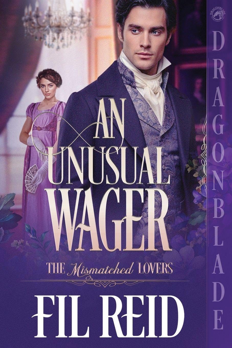An Unusual Wager: A Regency Historical Romance: 4 (The Mismatched Lovers)