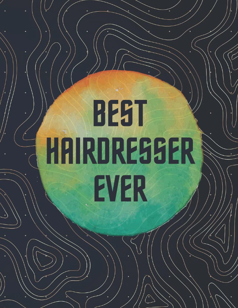 Best Hairdresser Ever: Blank and lined hairdressing notebook,Stylish hairdressing notebook,The best-lined magazine for hairdressers.