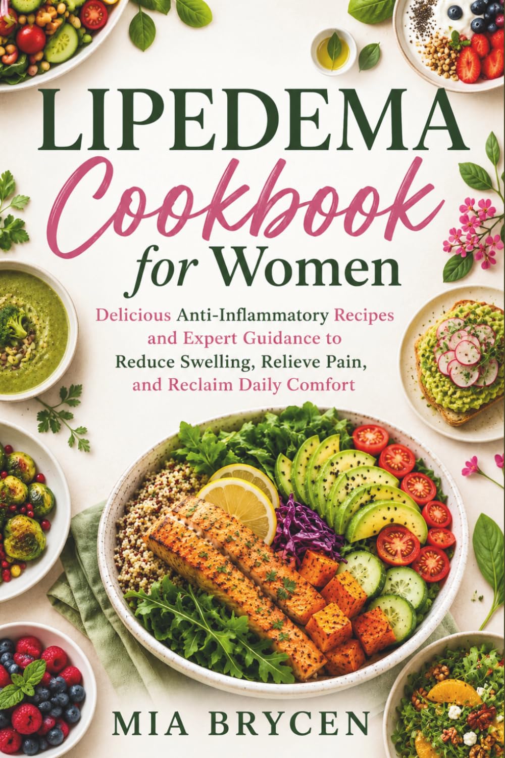 Lipedema Cookbook for Women: Delicious Anti-Inflammatory Recipes and Expert Guidance to Reduce Swelling, Relieve Pain, and Reclaim Daily Comfort