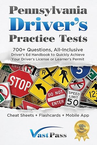 Pennsylvania Driver's Practice Tests: 700+ Questions, All-Inclusive Driver's Ed Handbook to Quickly achieve your Driver's License or Learner's Permit (Cheat Sheets + Digital Flashcards + Mobile App)