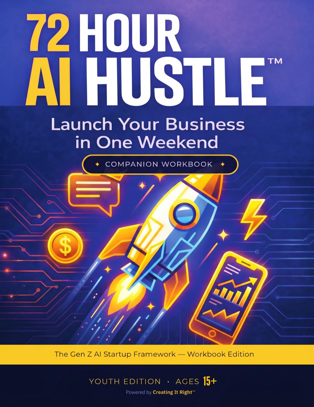 72 Hour AI Hustle Companion Workbook: Put the Framework into Practice and Launch Your Business Idea