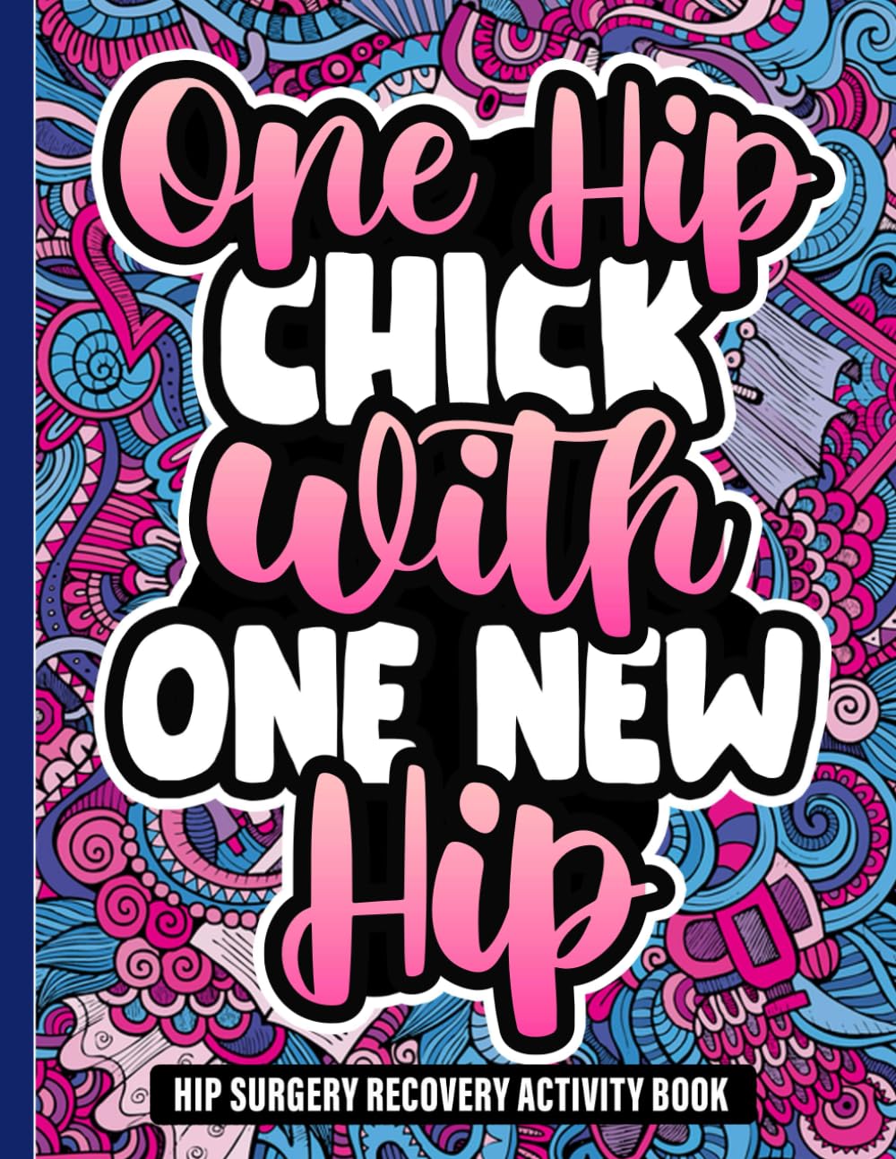 Hip Surgery Recovery Activity Book: After Hip Replacement Surgery Gift for Recovery & Relaxation with Fun & Engaging Puzzles for Women & Men