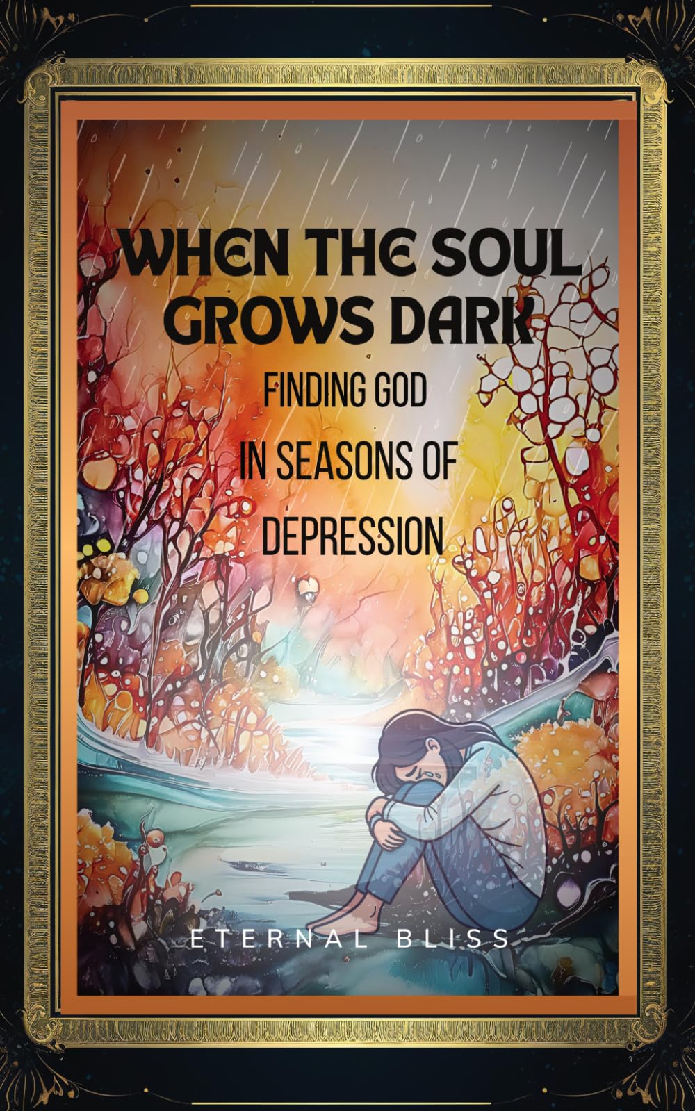 WHEN THE SOUL GROWS DARK: Finding God in Seasons of Depression (When Darkness Visits the Heart)