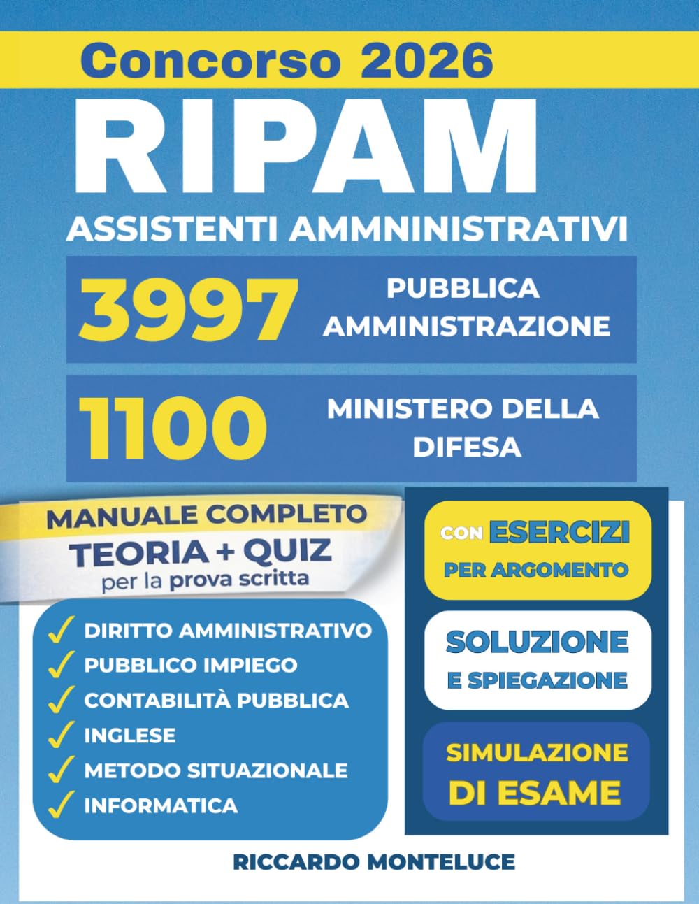Concorso RIPAM 2026: 3997 Assistenti (Varie Amm.) + 1100 Ministero della Difesa Manuale Completo con Teoria, Quiz e Simulazioni per la Prova Scritta Unica (Inglese, Informatica e Metodo Situazionale)