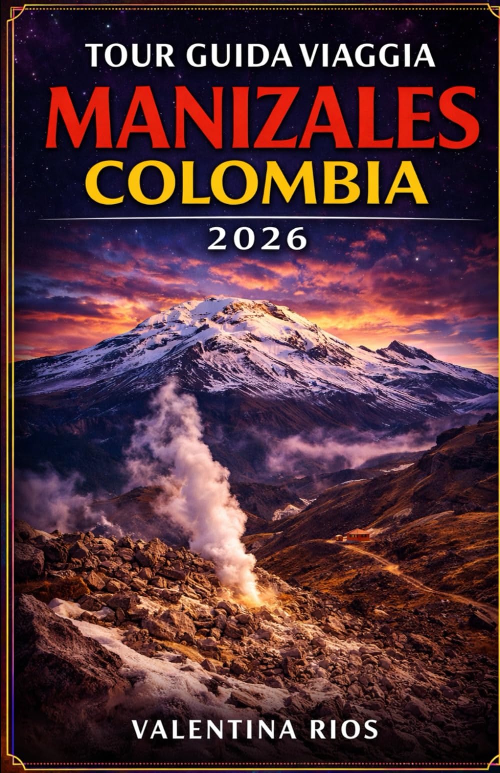 TOUR GUIDA VIAGGIA MANIZALES COLOMBIA 2026: Guida di Manizales Explorer, guida agli alloggi per chi arriva per la prima volta e per gli ospiti di ... Ruiz, sorgenti termali ed esperienze locali