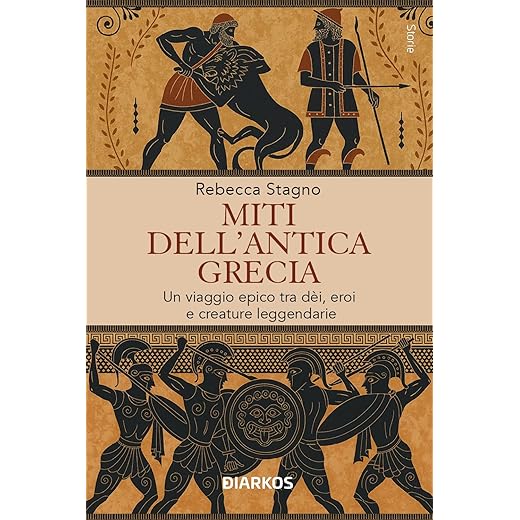 Miti dell'antica Grecia. Un viaggio epico tra dèi, eroi e creature leggendarie