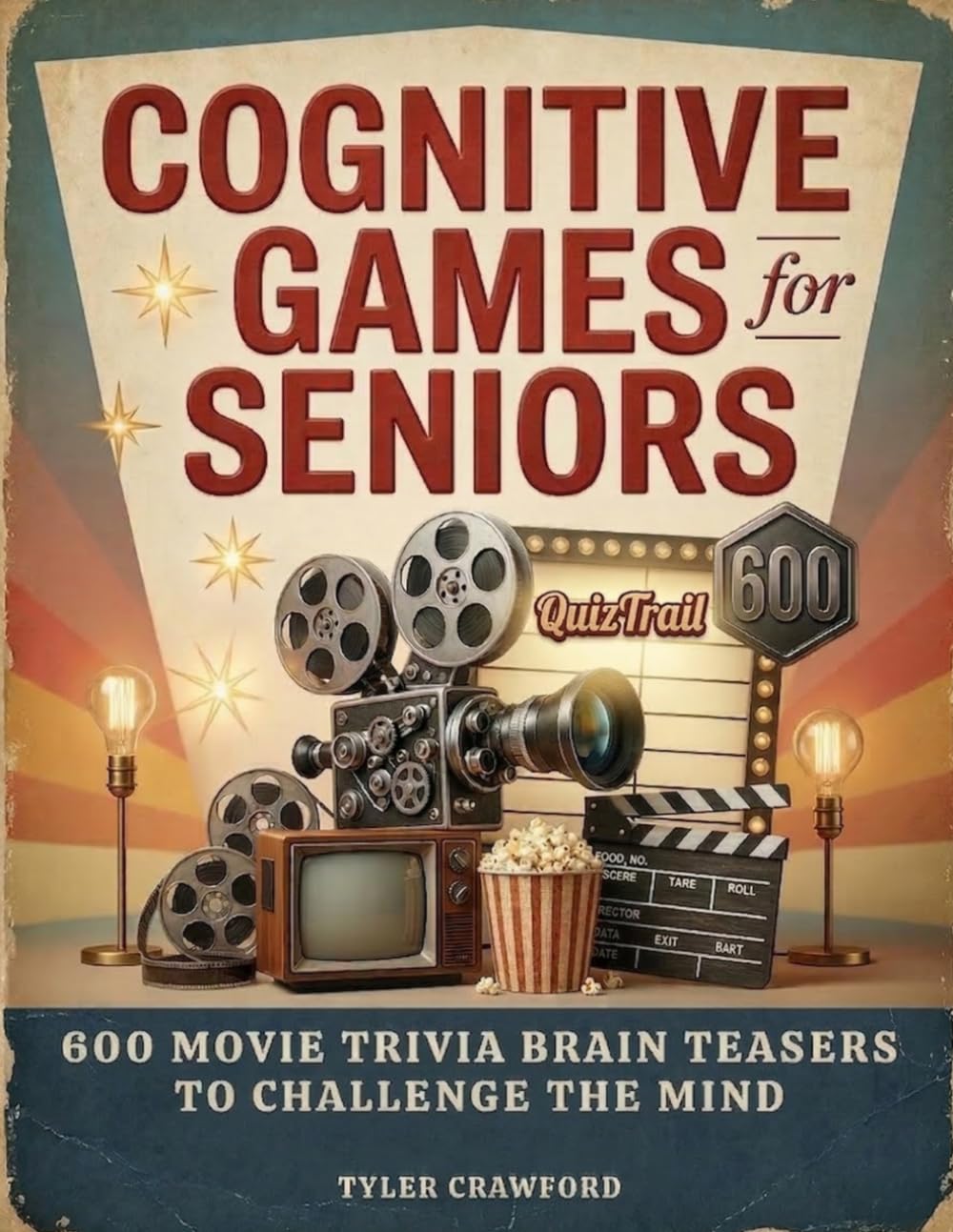 COGNITIVE GAMES FOR SENIORS: 600 MOVIE TRIVIA BRAIN TEASERS TO CHALLENGE THE MIND