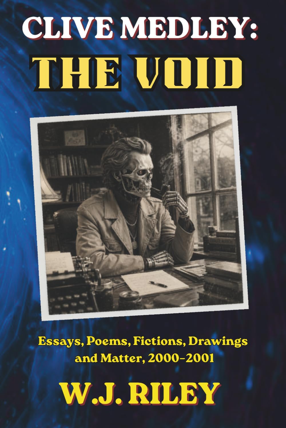 CLIVE MEDLEY: THE VOID: Essays, Poems, Fictions, Drawings and Matter, 2000–2001 (Clive Medley's Horror Odyssey)