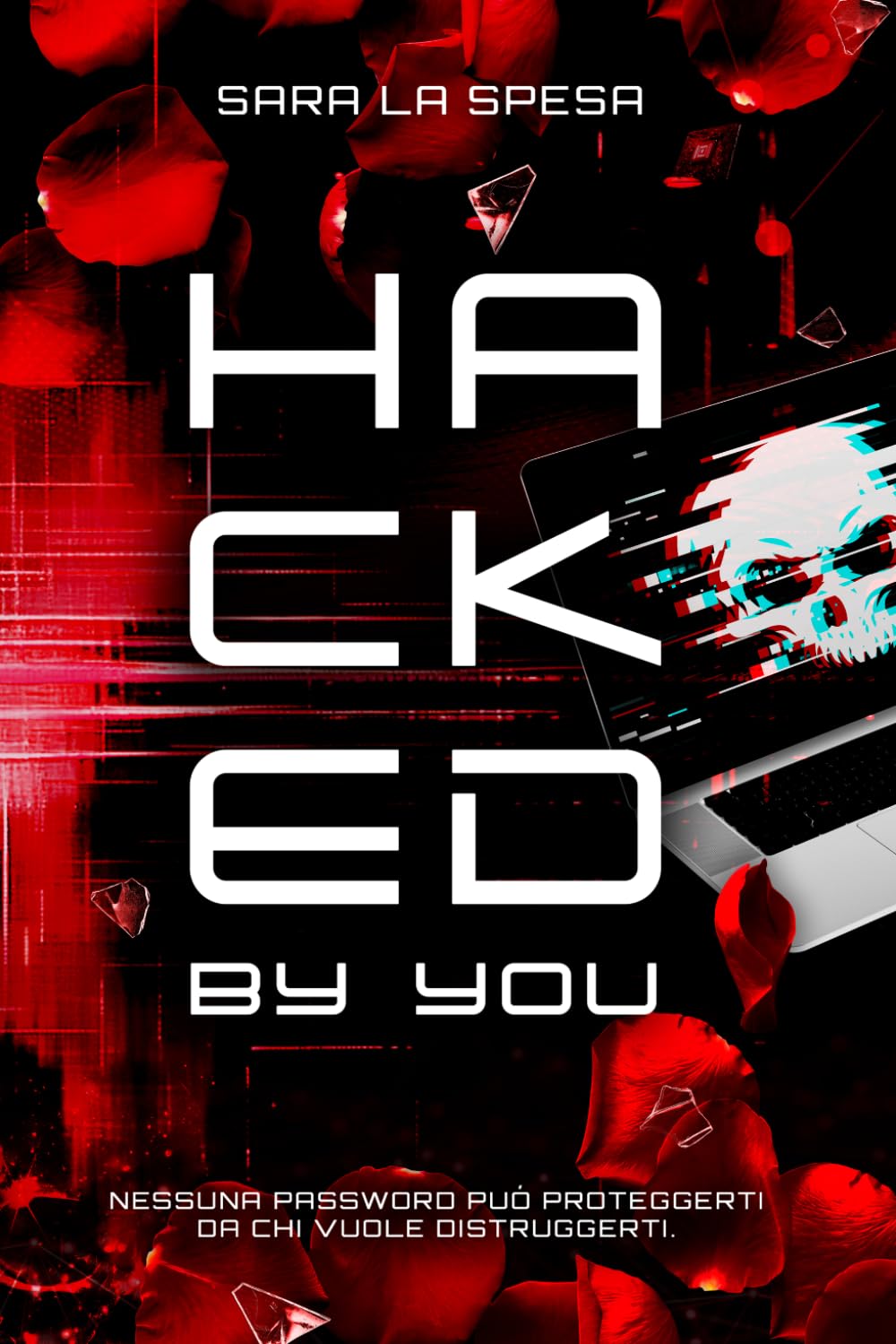Hacked by you: Nessuna password può proteggerti da chi vuole distruggerti