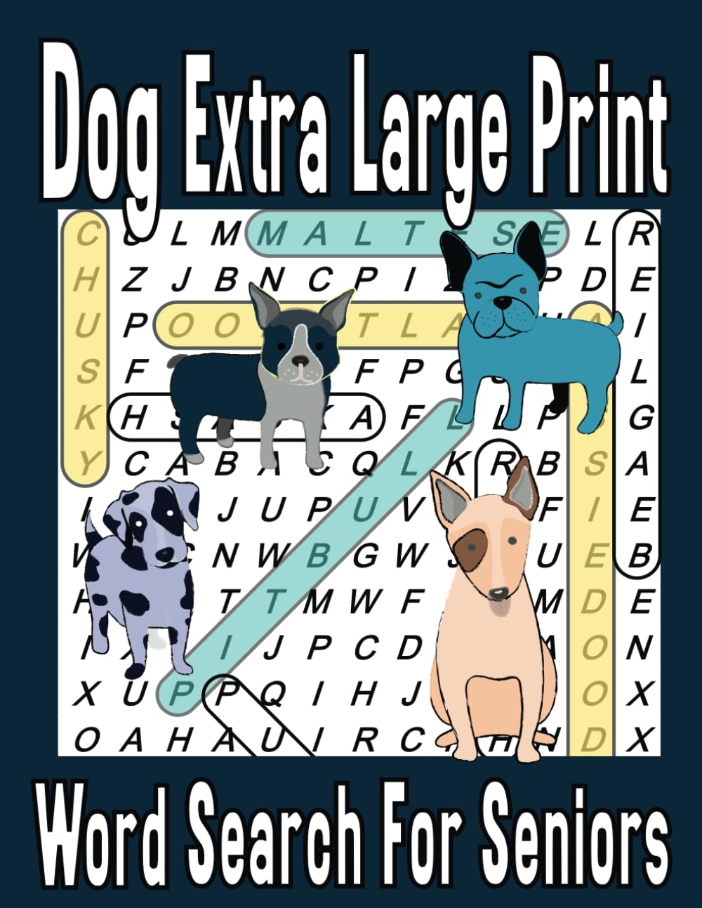 Dog Extra Large Print Word Search For Seniors: 76 Word search puzzles with solutions, 760 words to find