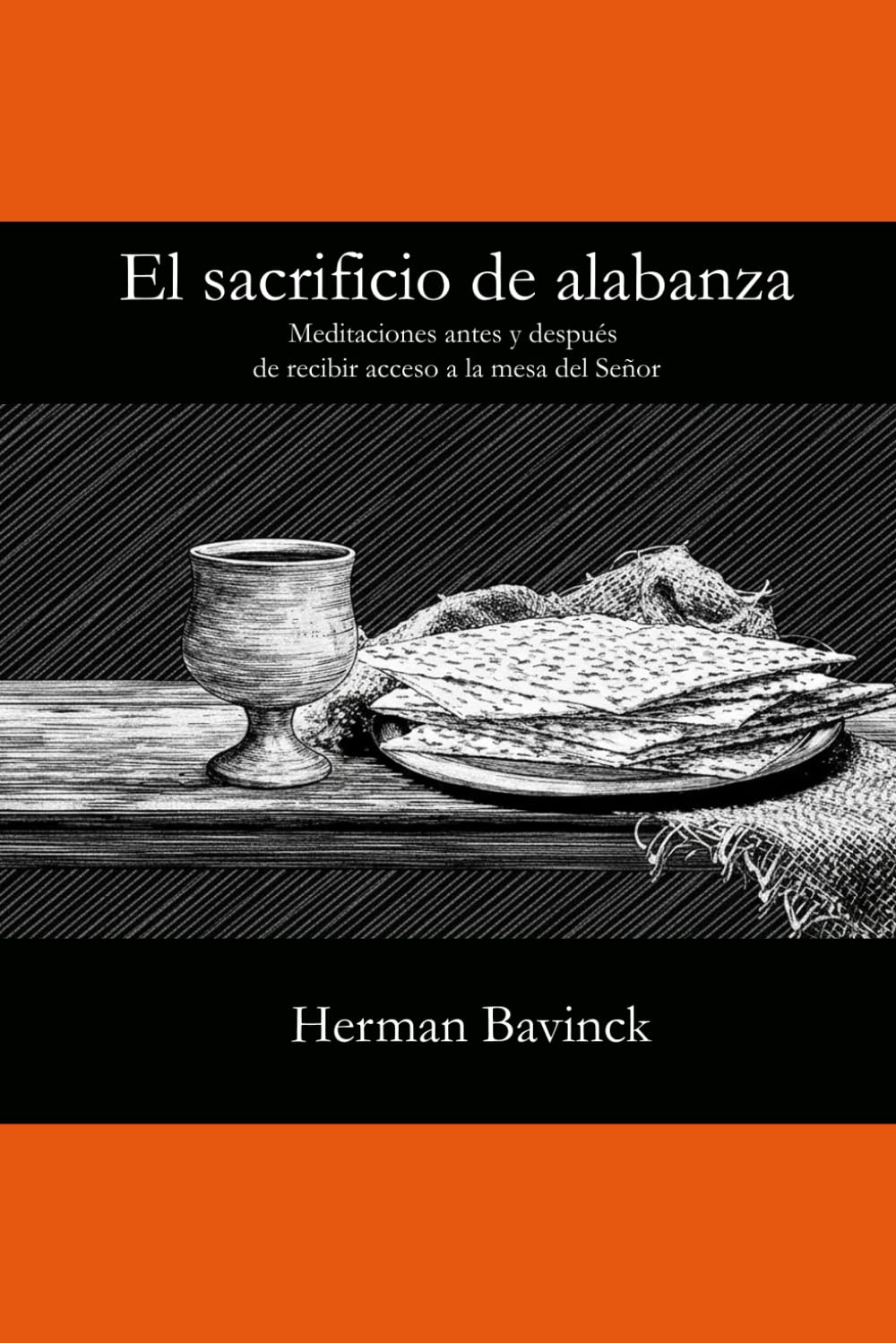 El sacrificio de alabanza: Meditaciones antes y después de recibir acceso a la mesa del Señor