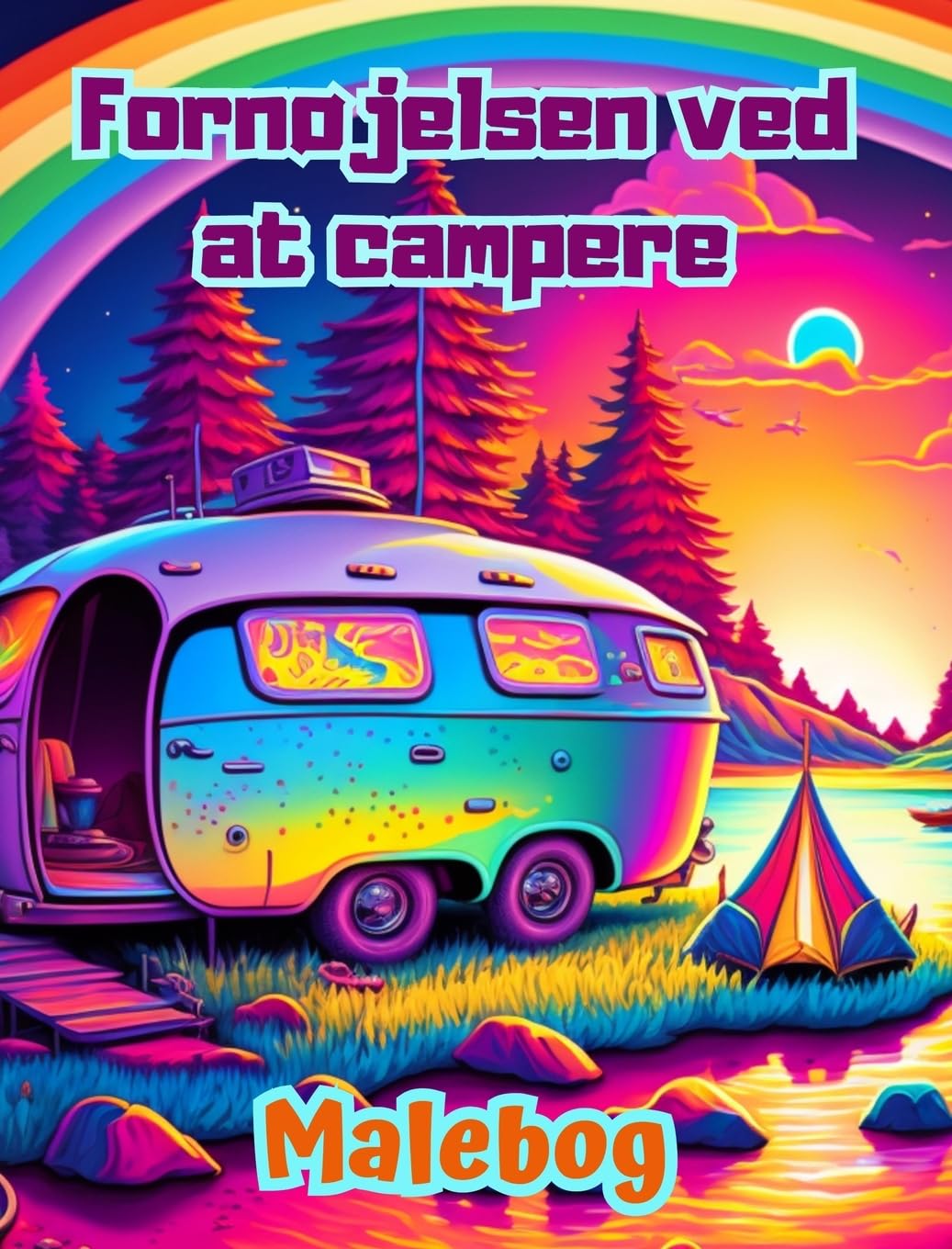Fornøjelsen ved at campere | Malebog for natur- og friluftselskere | Fantastiske design til afslapning: Imponerende og charmerende campingscener