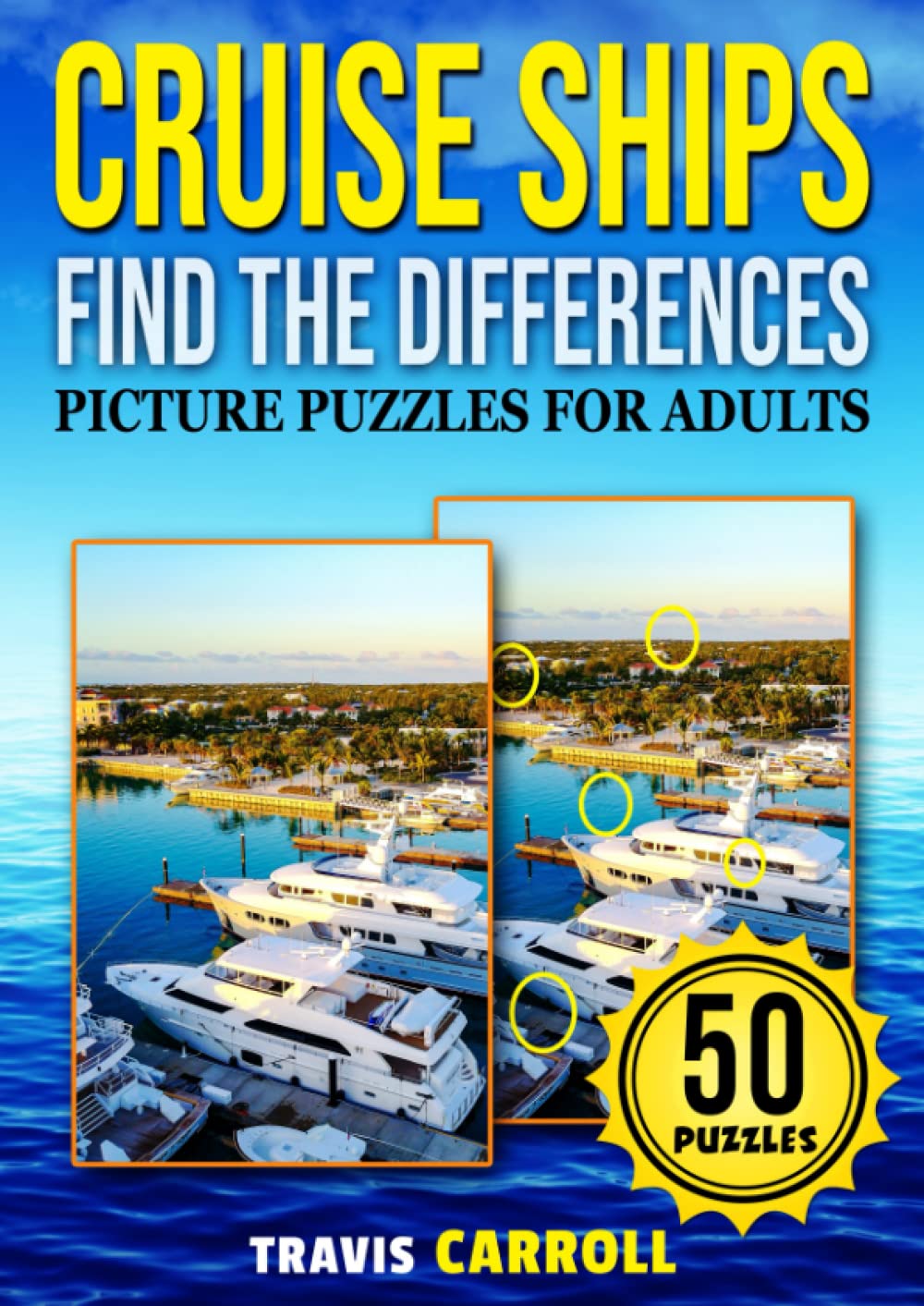 Cruise Ships Find The Differences: A book of picture puzzles featuring luxurious cruise ships and their amenities