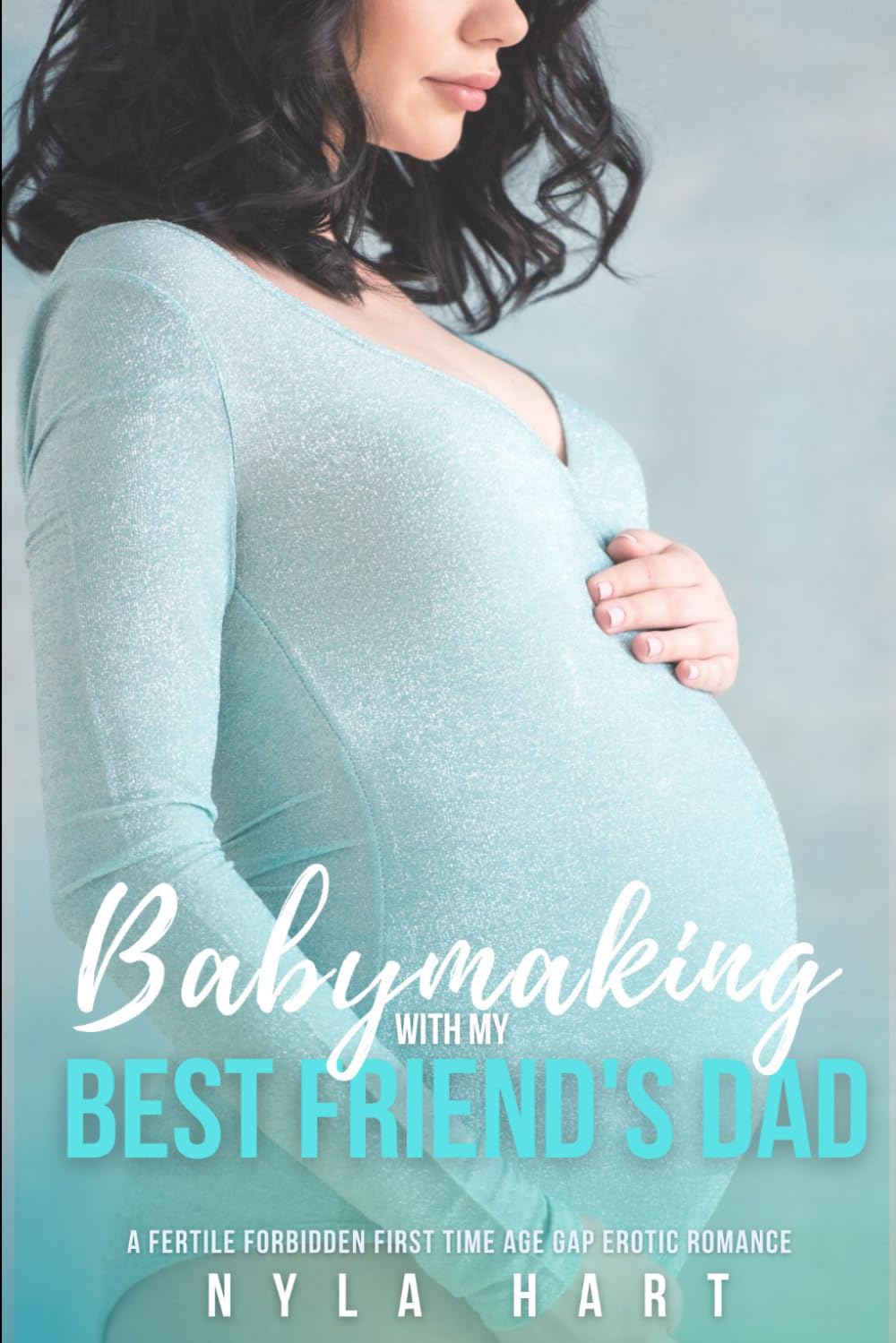 Babymaking with my Best Friend's Dad: A fertile forbidden first time age gap erotic romance (Filthy, Fertile, & Forbidden)