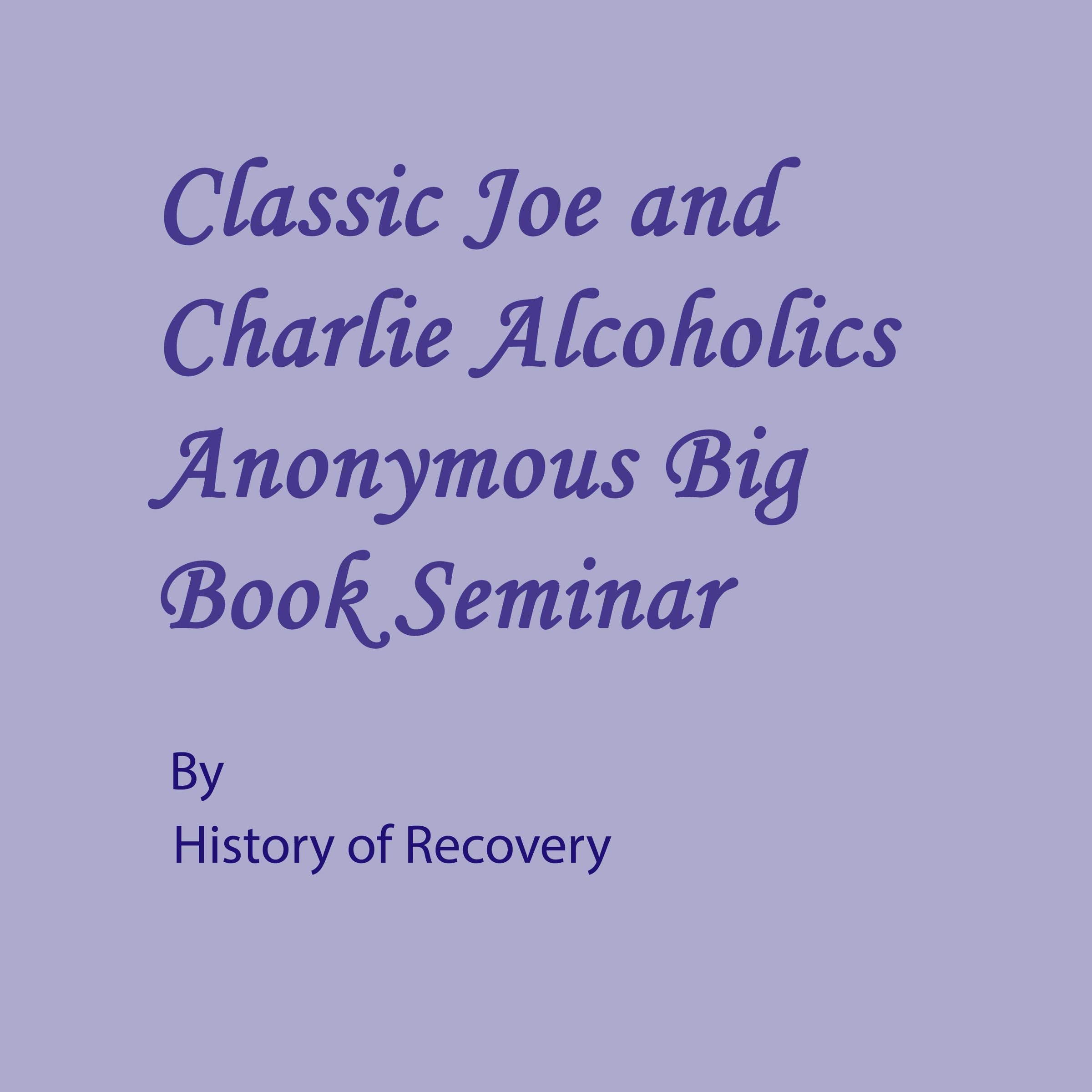 Classic Joe and Charlie Alcoholics Anonymous Big Book Seminar
