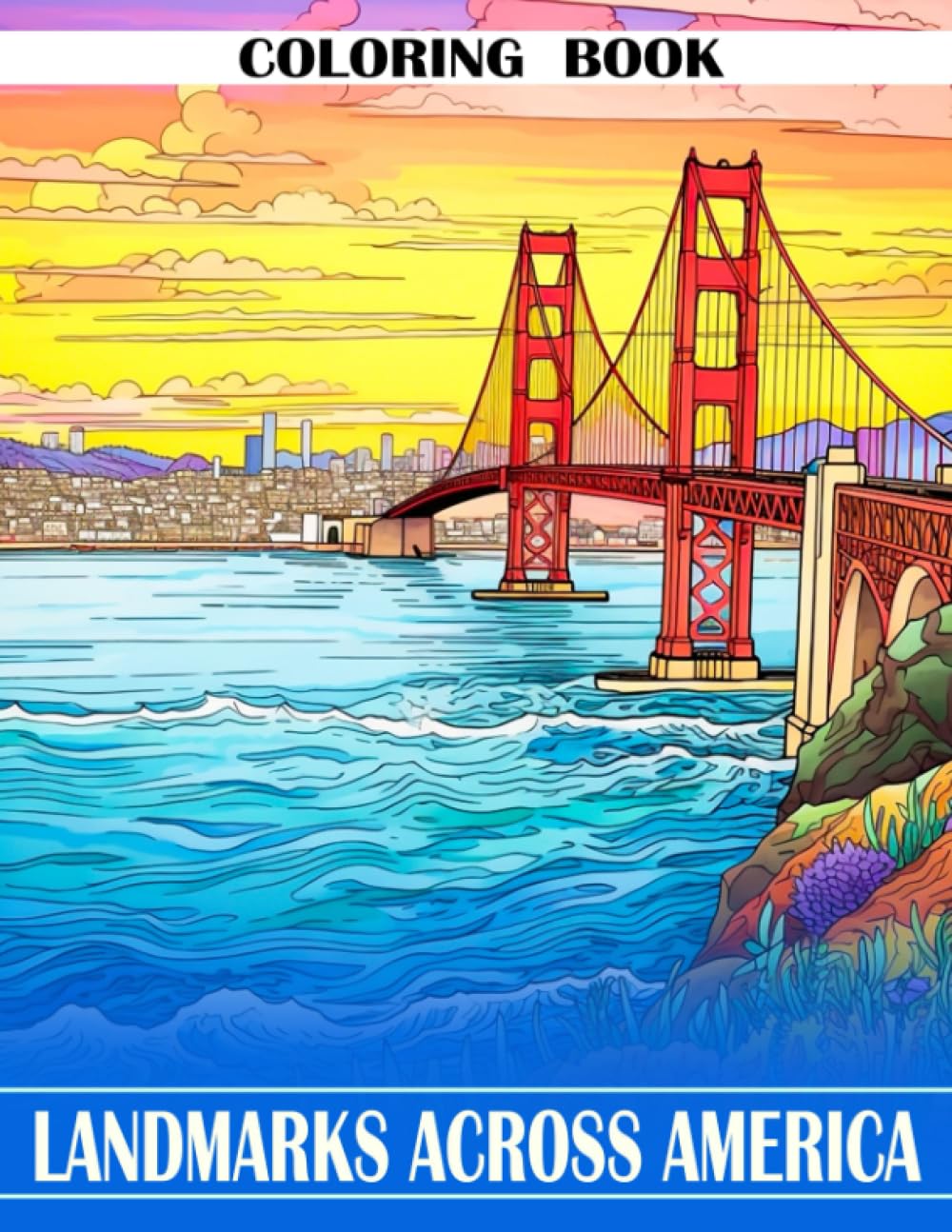 Landmarks Across America: Discover America's Iconic Landmarks and Unleash Your Creativity - Perfect for Ages 10-14