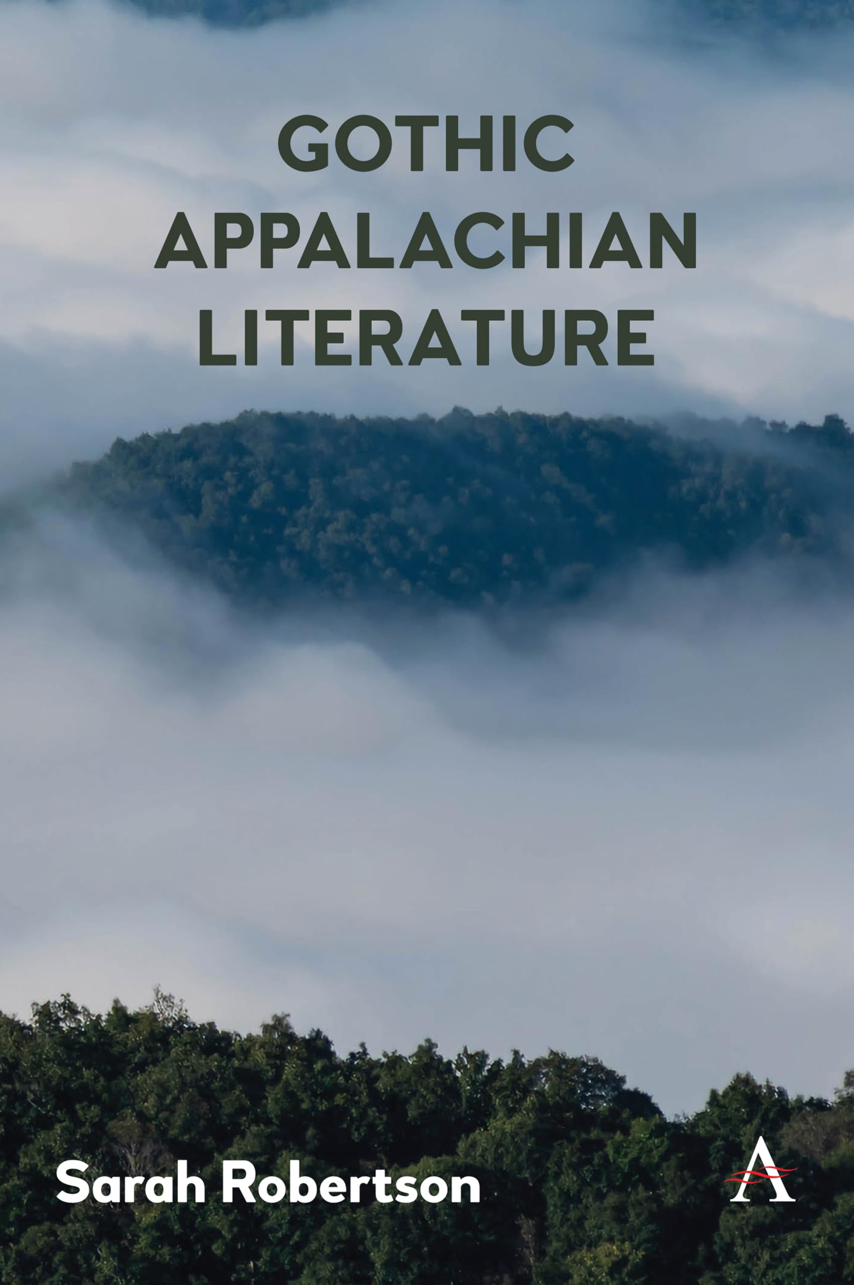 Gothic Appalachian Literature: 1 (Anthem Studies in Gothic Literature, 1)