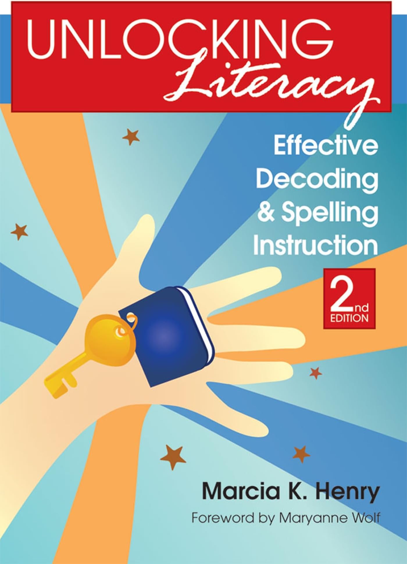 Unlocking Literacy: Effective Decoding and Spelling Instruction, Second Edition