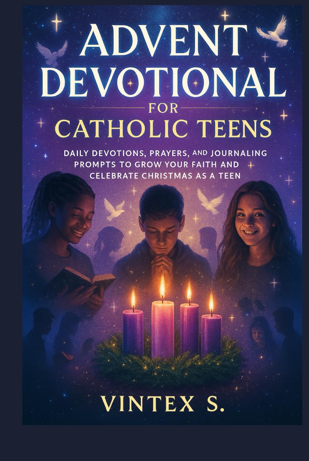 Advent Devotional for Catholic Teens: Daily Devotions, Prayers, and Journaling Prompts to Grow Your Faith and Celebrate Christmas as a Teen
