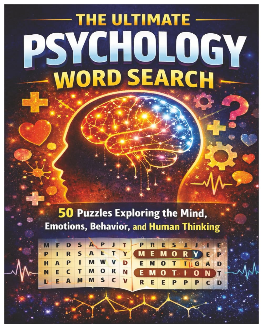 The complete Psychology Word Search: 50 Puzzles Exploring the Mind, Emotions, Behavior, and Human Thinking (Word Search Puzzle Collection)