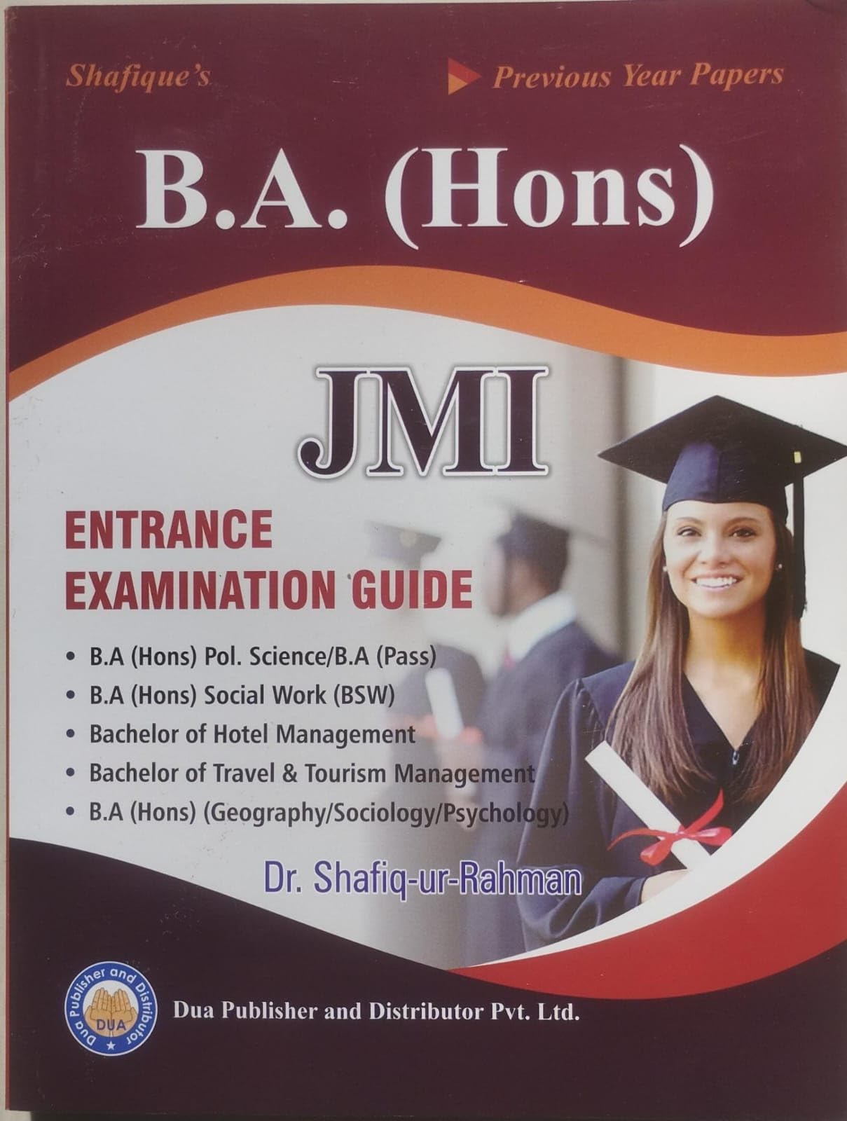 JMI Entrance Guide for BA (Hons) Pol. Science /BA (Pass), BHM, BSW, BA ( Hons) ( Geo/ Sociology/ Psychology) Examination 2025 Onwards (JAMIA) by Dr. Shafiqur Rahman