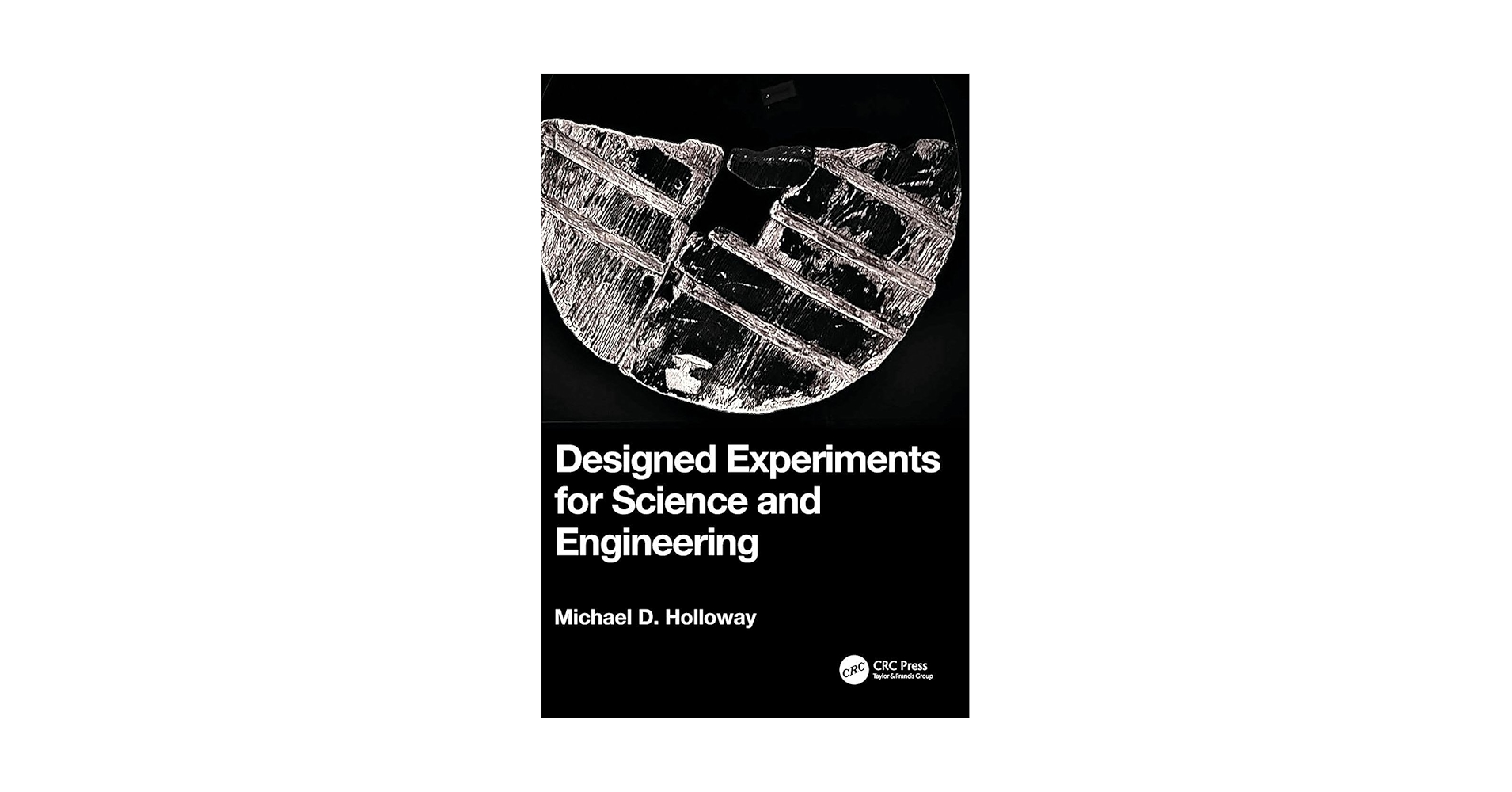 Designed Experiments for Science and Engineering: D
