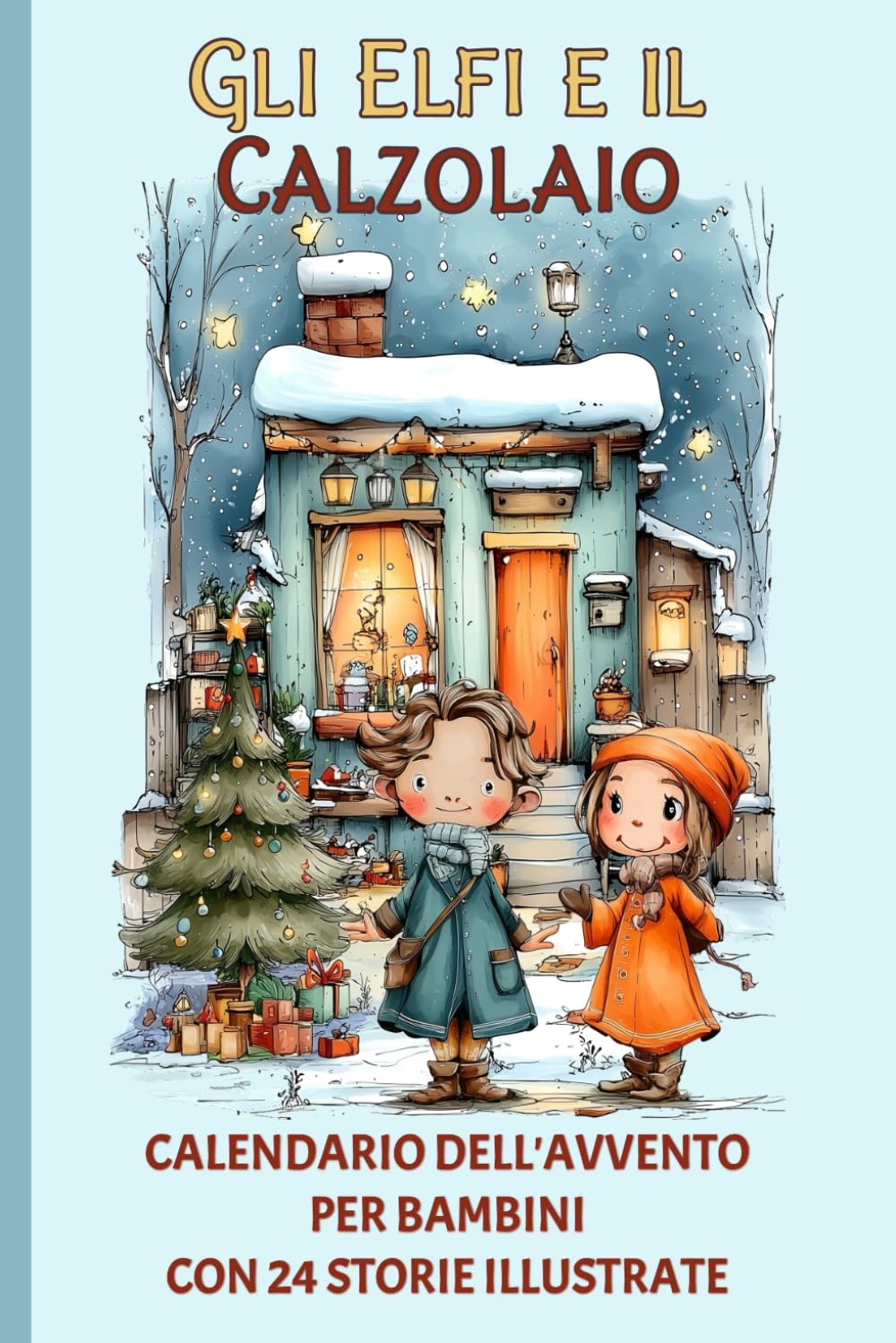 Gli Elfi e il Calzolaio - 24 storie di Natale per bambini: Calendario dell'Avvento per bambini