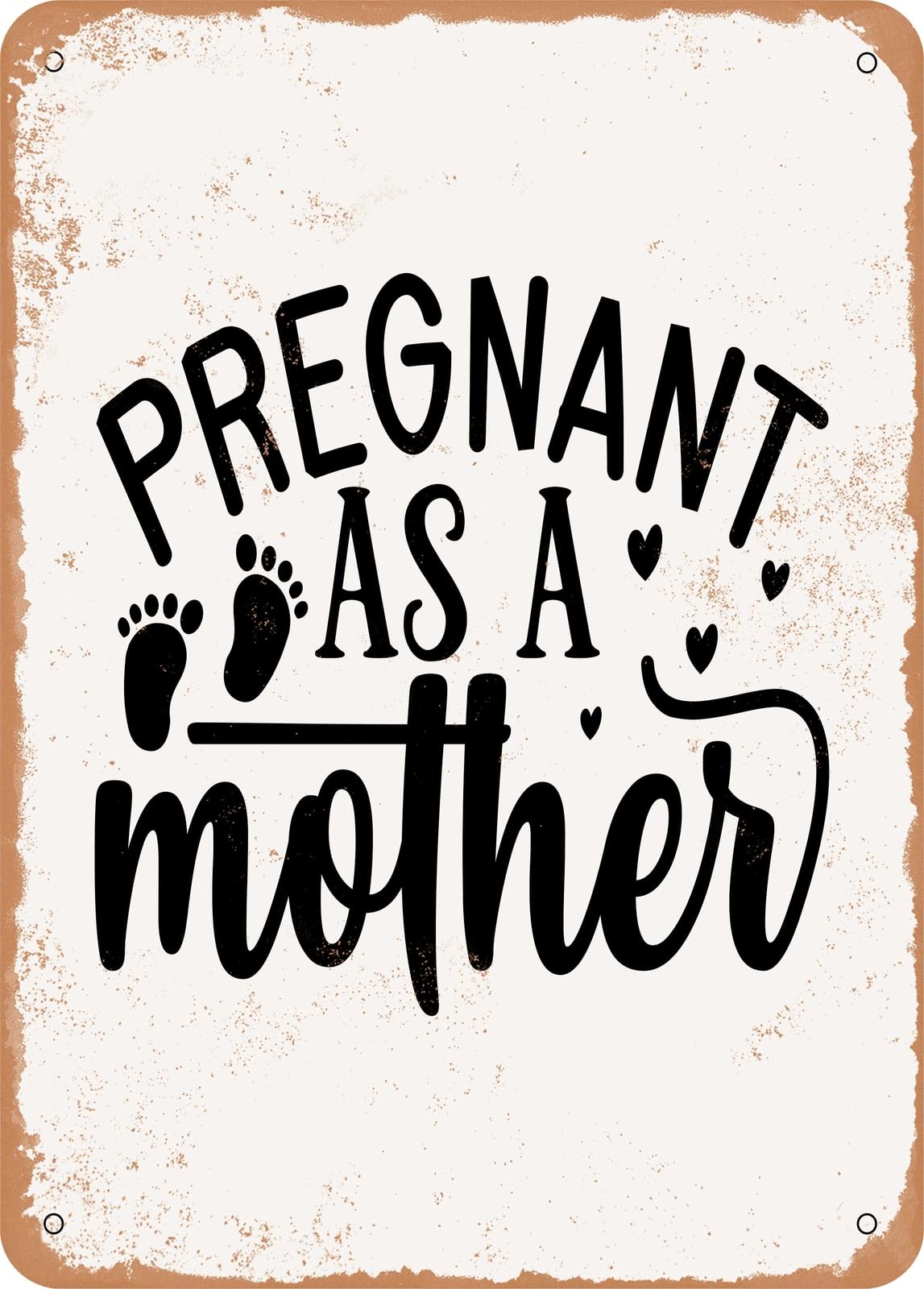 Miaomansenstore Metal Sign - Pregnant As A Mother - 3 - Vintage Rusty Look Home Decor
