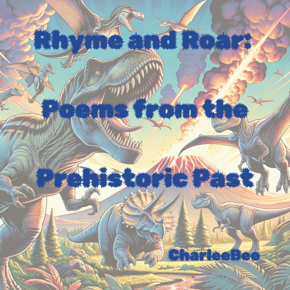 Rhyme and Roar: Poems from the Prehistoric Past: Fun Rhyming Dinosaur Poems That Teach Poetry for Kids Ages 5–8