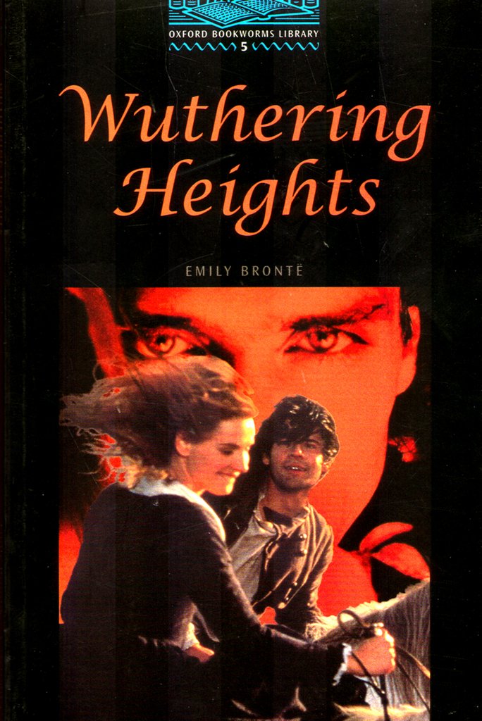The Oxford Bookworms Library: Stage 5: 1,800 Headwords: Wuthering Heights