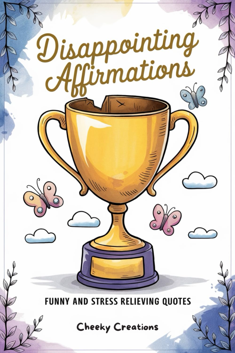 Disappointing Affirmations: Funny and Stress Relieving Quotes | The Perfect Funny Gag Gift for Anyone Who Needs to Unwind and Relax