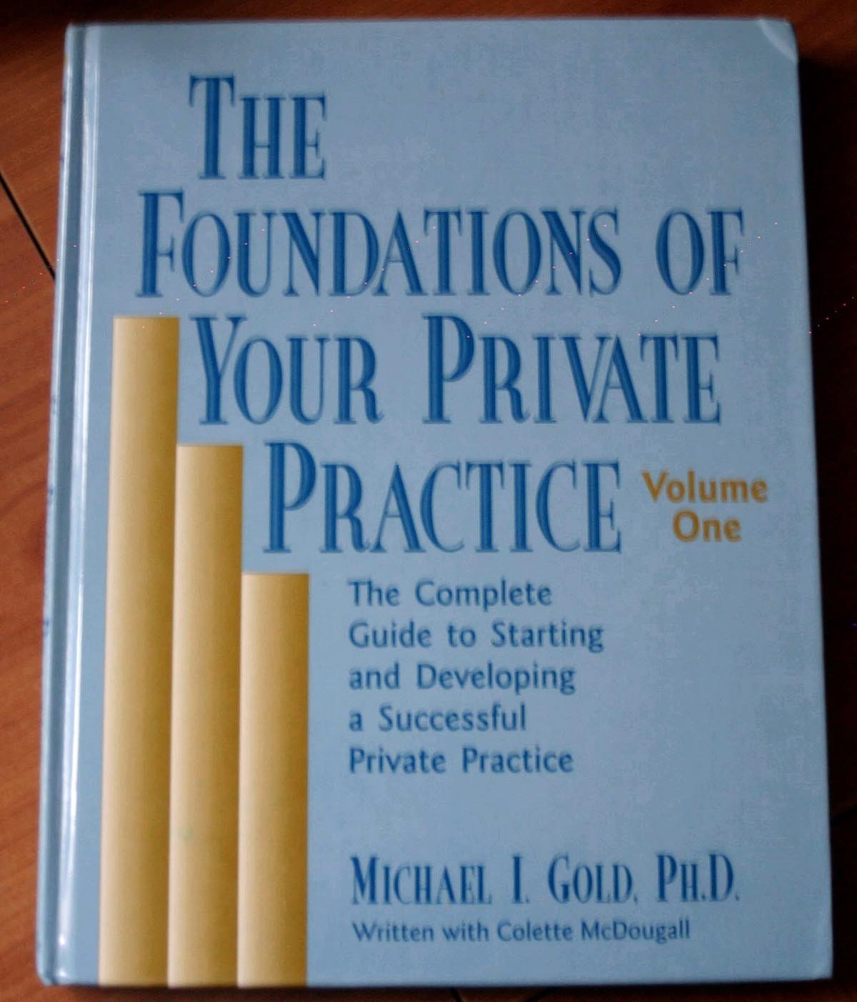 The Foundations of Your Private Practice Gold, Michael I., McDougall